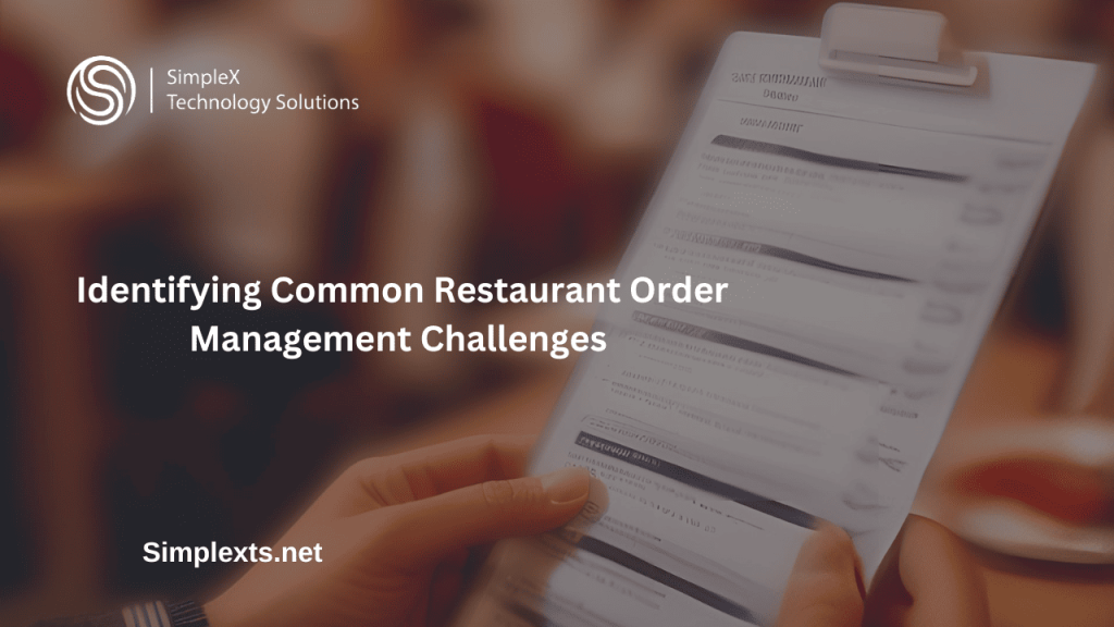 Identifying Common Restaurant Order Management Challenges 